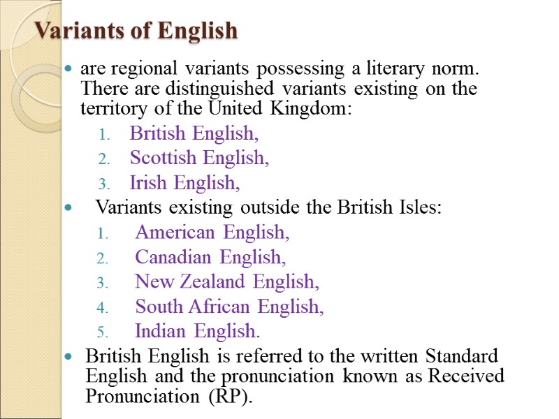 Variants of English  are regional variants possessing a literary norm. There are distinguished